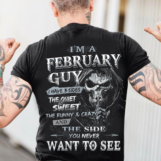I'm A February Guy I Have 3 Sides - T-Shirt For Man - DONN02 (SKU07-60-02)