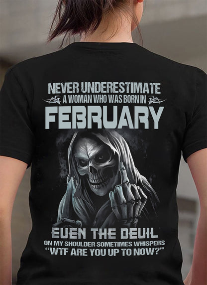 Never Underestimate A Woman Who Was Born In February – T-Shirt For Woman – DONN02 (SKU09-13-02)