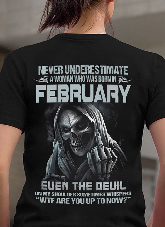 Never Underestimate A Woman Who Was Born In February – T-Shirt For Woman – DONN02 (SKU09-13-02)
