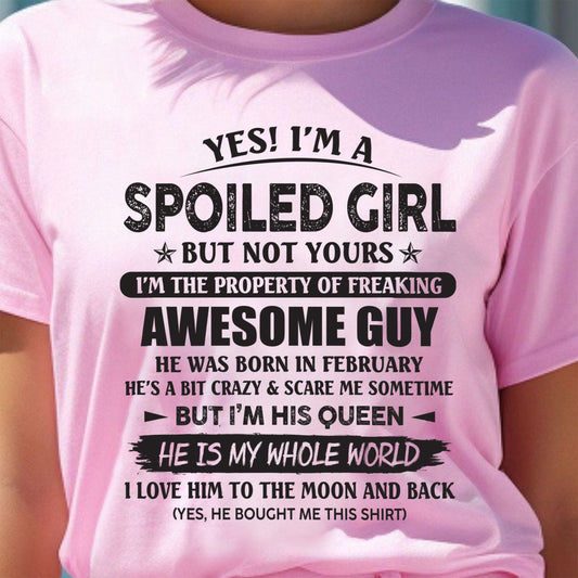 February - Yes! I'm A Spoiled Girl But Not Yours I'm The Property Of Freaking Awesome Guy - Gift For Your Girlfriend, Wife From Husband - DONN02 (SKU07-177-02)