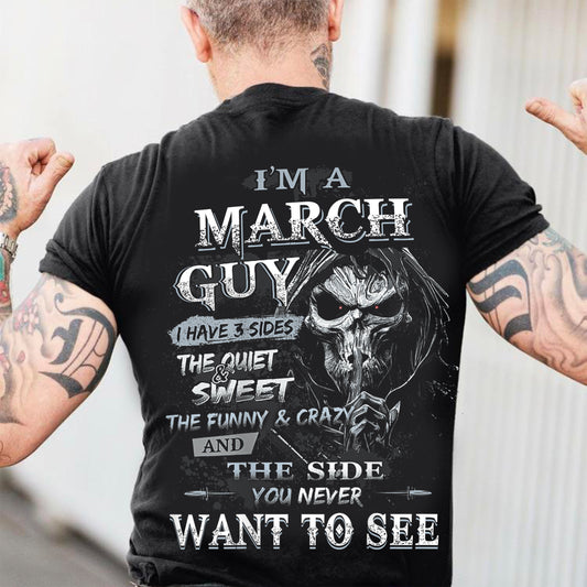 I'm A March Guy I Have 3 Sides - T-Shirt For Man - DONN03 (SKU07-60-03)