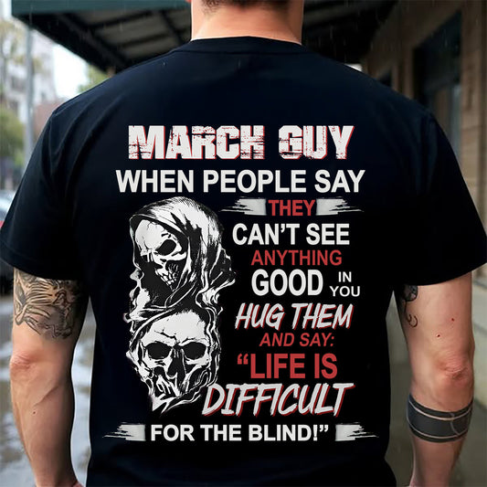 MARCH - HUG THEM AND SAY... - BIRTHDAY T-SHIRT FOR MEN - EBIL03 (SKU12-253-03)