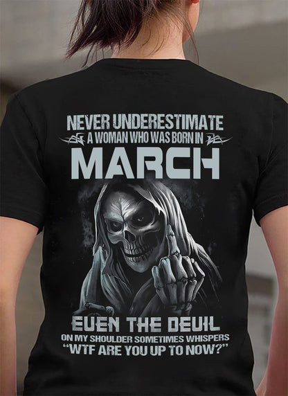 Never Underestimate A Woman Who Was Born In March – T-Shirt For Woman – DONN03 (SKU09-13-03)