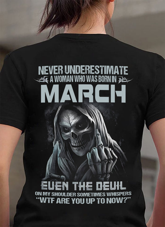 Never Underestimate A Woman Who Was Born In March – T-Shirt For Woman – DONN03 (SKU09-13-03)