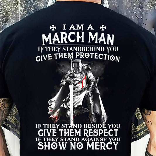 I AM A MARCH MAN IF THEY STAND BEHIND YOU GIVE THEM PROTECTION - T-SHIRT FOR MAN - DONN03 (SKU07-77-03)