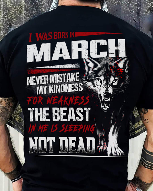 I Was Born In March Never Mistake My Kindness For Weakness - T-Shirt For Man - DONN03 (SKU08-64-03)