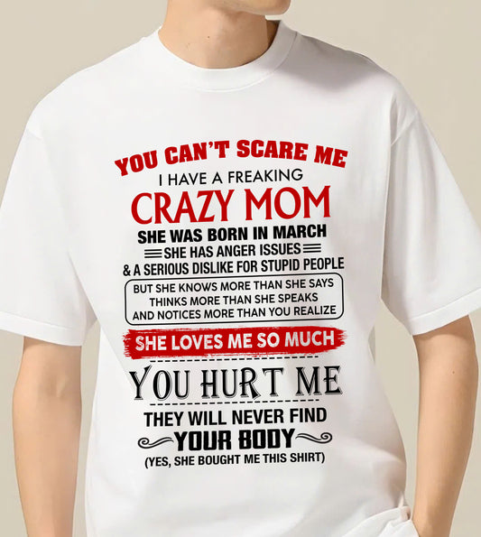 March - You Can’t Scare Me I Have A Freaking Crazy Mom – Gift For Son From Mom – DONN03 (SKU2602-106-03)