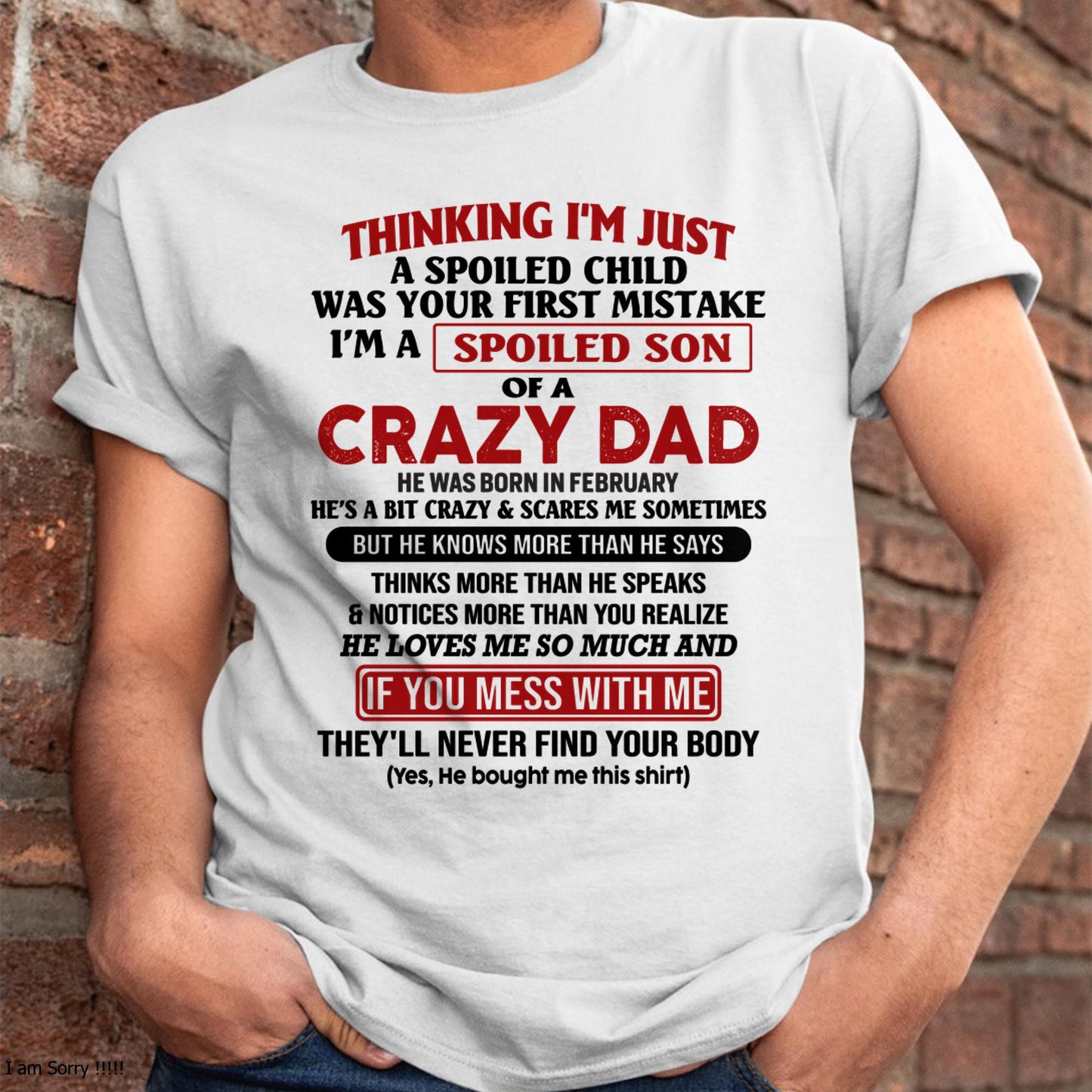 I Am Spoiled Son Of A Crazy Dad - Gift for Son From Dad - EBIL02 (SKU-TDS-SPOILED-02)