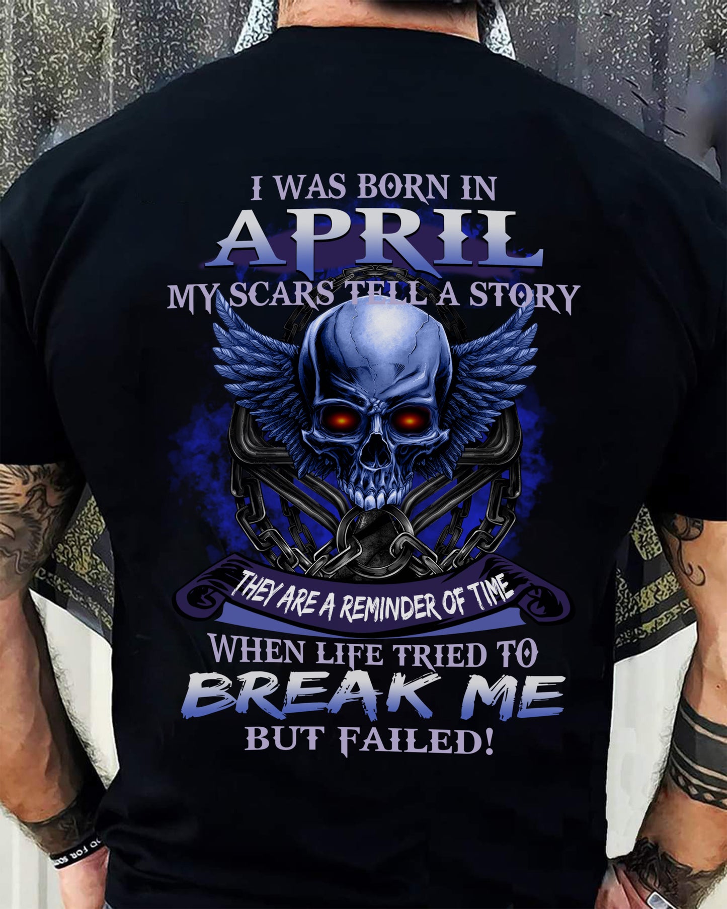I WAS BORN IN APRIL MY SCARS TELL A STORY - T-SHIRT FOR MAN - DONN04 (SKU08-68-04)