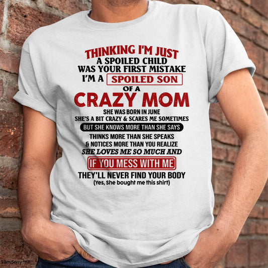 I Am Spoiled Son Of A Crazy Mom - Gift for Son From Mom - DONN06 (SKUT-MS0608-06)