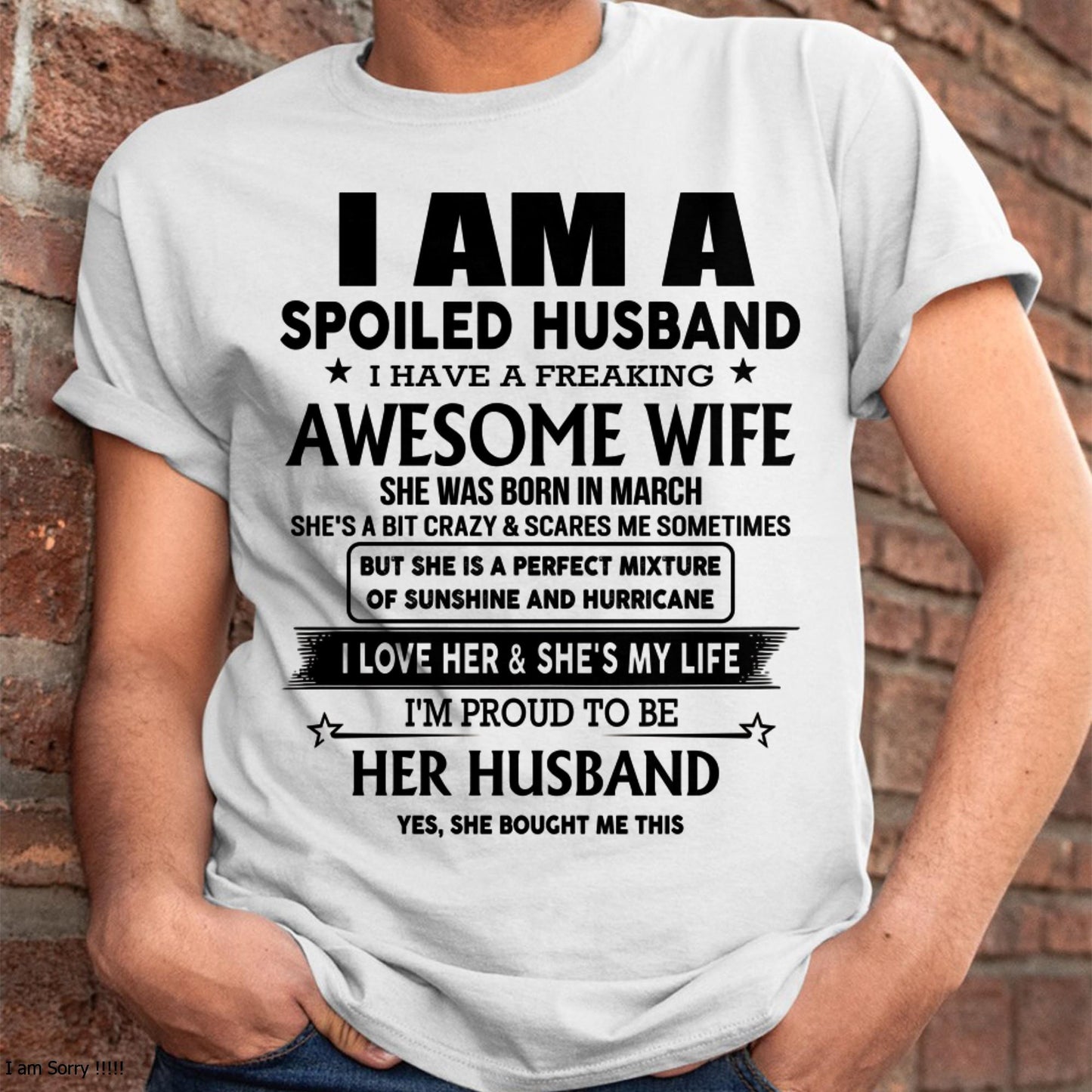 March - I Am A Spoiled Husband I Have A Freaking Awesome Wife - Gift For Husband From Wife - DONN03 (SKU-HUS-TS-03)