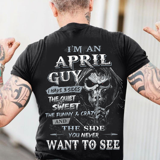 I'm A April Guy I Have 3 Sides - T-Shirt For Man - DONN04 (SKU07-60-04)