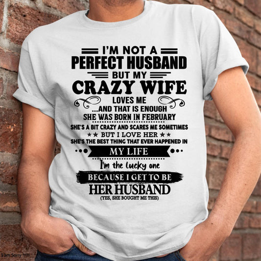 February - I Am Not A Perfect Husband But My Crazy Wife Love Me And That Is Enough - Gift For Husband From Wife - DONN02 (SKU-QHUSBAND-02)