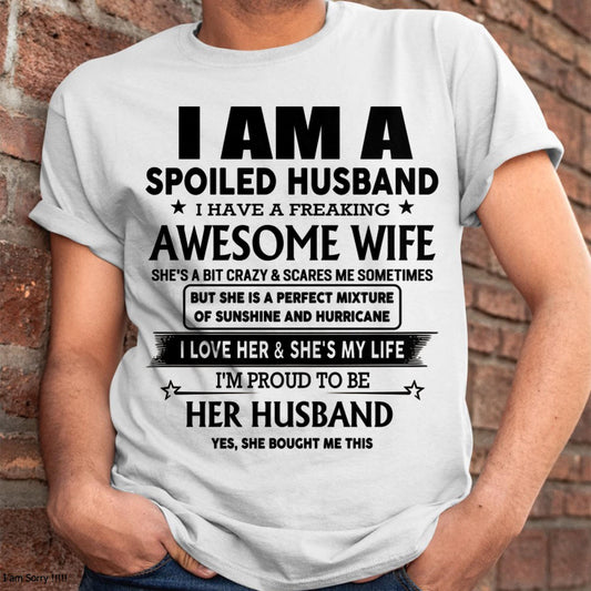 I Am A Spoiled Husband I Have A Freaking Awesome Wife - Gift For Husband From Wife - EBIL00 (SKU-HUS-TS-00)