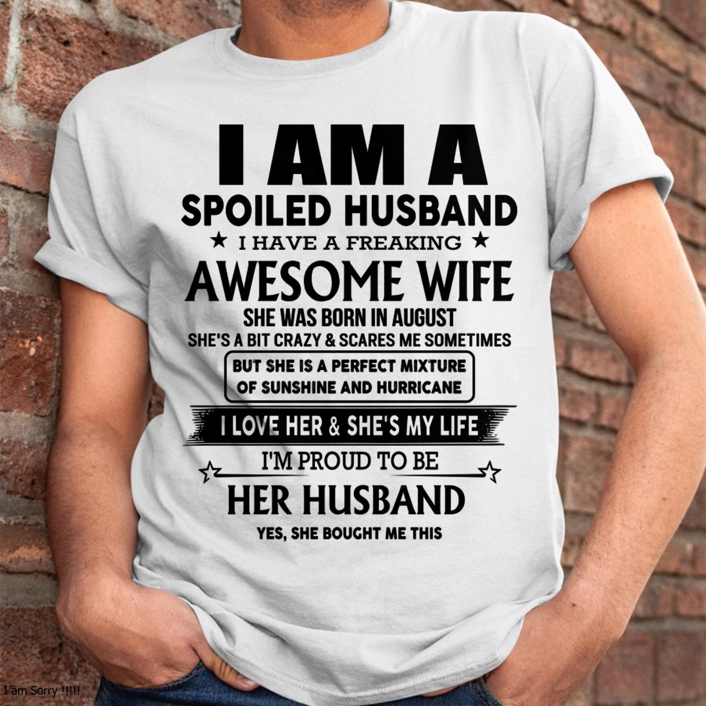 August - I Am A Spoiled Husband I Have A Freaking Awesome Wife - Gift For Husband From Wife - DONN08 (SKU-HUS-TS-08)