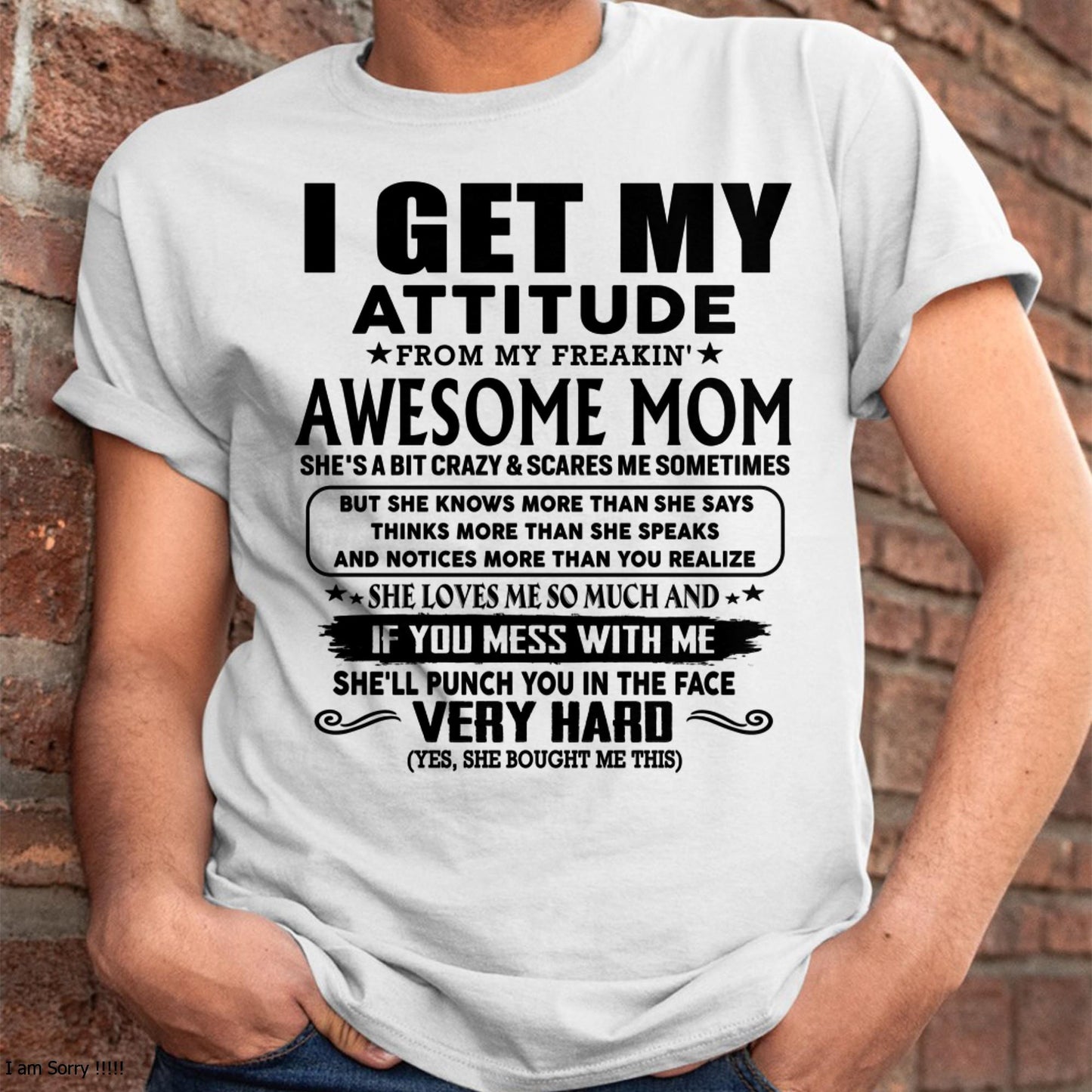 Thanks Mom - I GET MY ATTITUDE FROM MY FREAKIN' AWESOME MOM - Gift for Son and Daughter From Mom - ebil00 (SKU-TMD-CU-00)