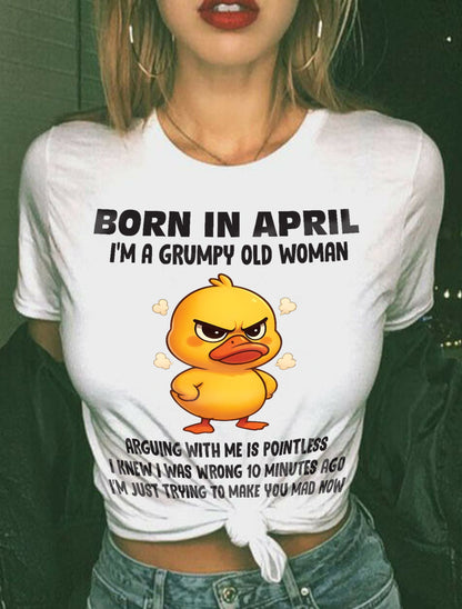 Born In April I'm A Grumpy Old Woman - T Shirt For Woman - DONN04 (SKU09-80-04)