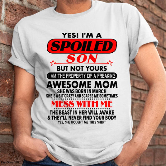 March - I am Spoiled Son - Gift For Son From Mom - EBIL03 - (SKU-T1206MS-03)