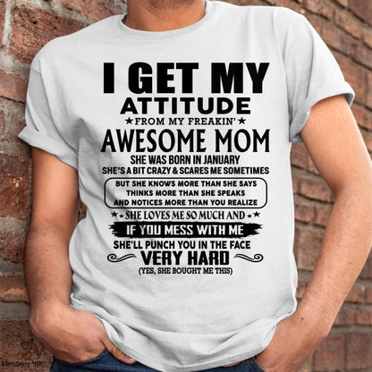 January - Thanks Mom - I GET MY ATTITUDE FROM MY FREAKIN' AWESOME MOM - Gift for Son and Daughter From Mom - ebil01 (SKU-TMD-CU-01)