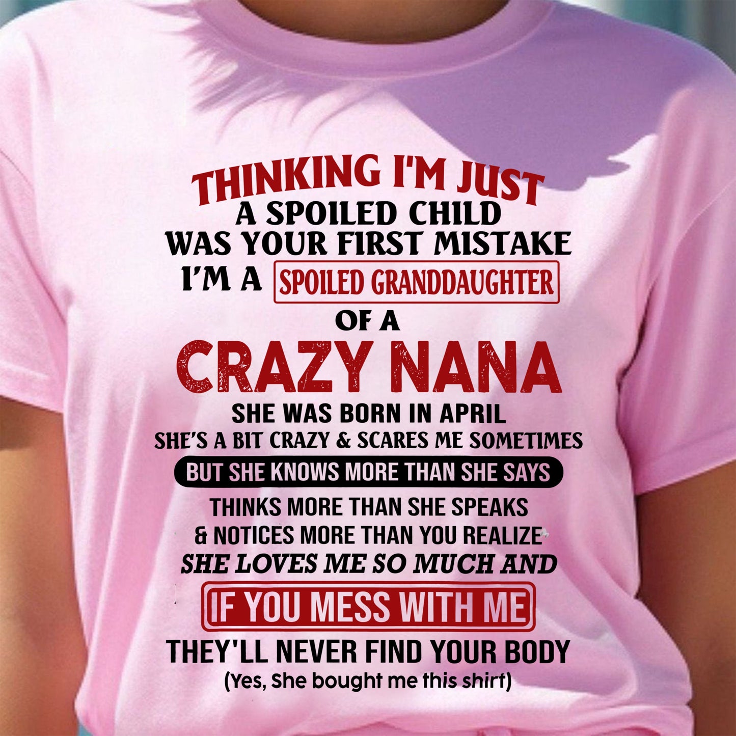 SPOILED GRANDDAUGHTER OF A CRAZY NANA T-SHIRT April Edition – From grandma to granddaughter - EBIL04 (SKU07-129-04)