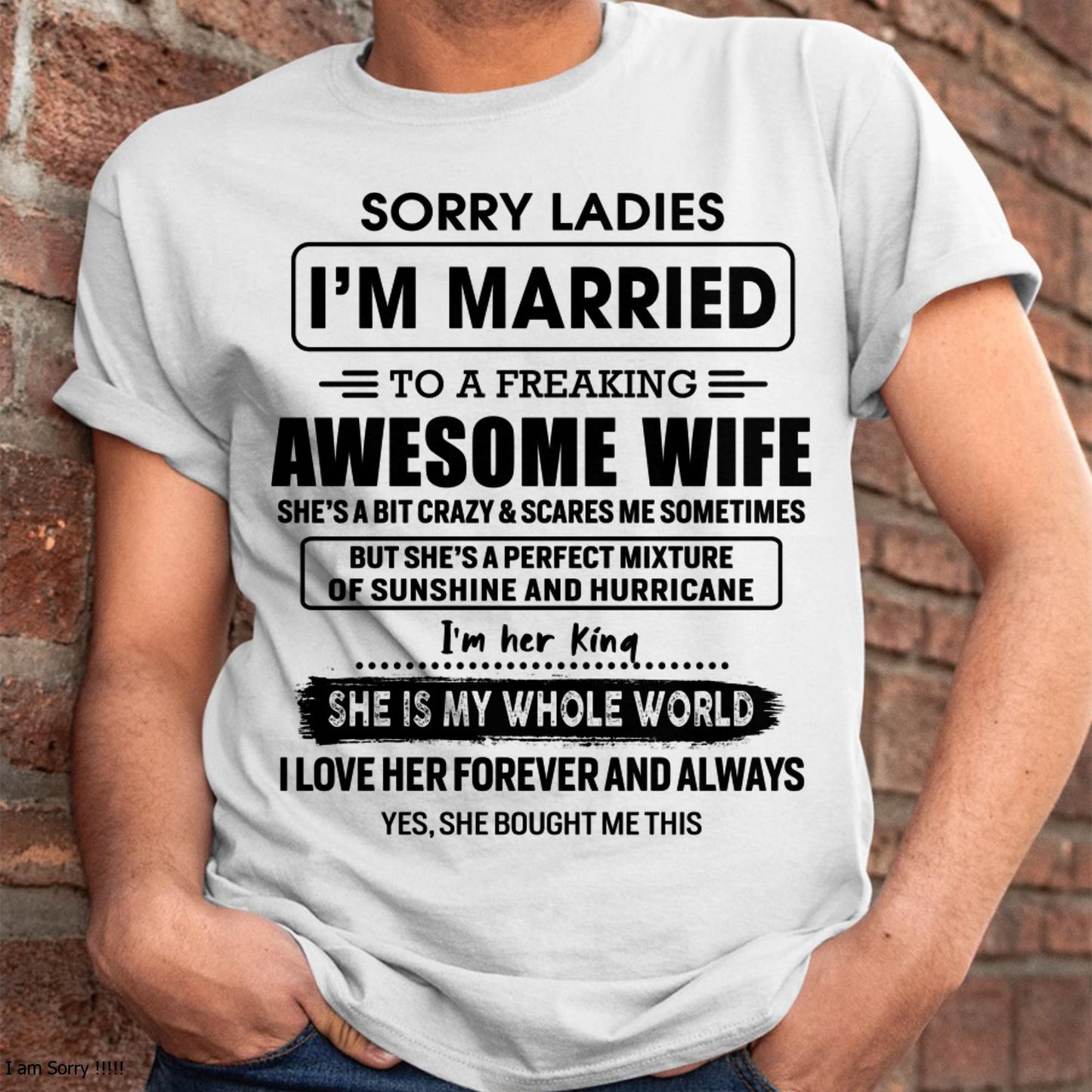 Sorry Ladies I Am Married To A Freaking Awesome Wife - Gift For Husband From Wife - DONN00 (SKU-TWIFE-00)