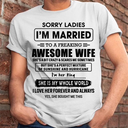 Sorry Ladies I Am Married To A Freaking Awesome Wife - Gift For Husband From Wife - DONN00 (SKU-TWIFE-00)