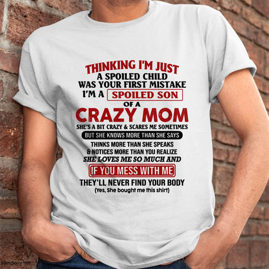 I Am Spoiled Son Of A Crazy Mom - Gift for Son From Mom - EBIL00 (SKUT-MS0608-00)