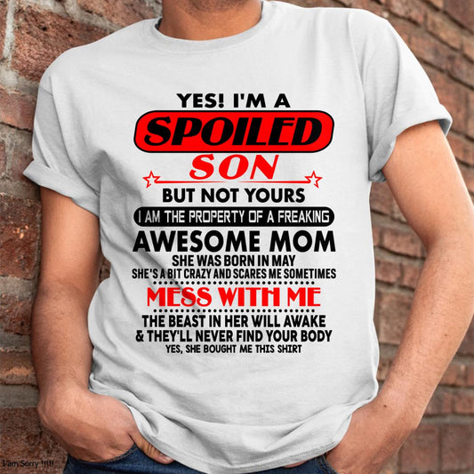 May - I am Spoiled Son - Gift For Son From Mom - DONN05 - (SKU-T1206MS-05)