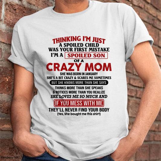 January - I Am Spoiled Son Of A Crazy Mom - Gift for Son From Mom - ebil01 (SKUT-MS0608-01)