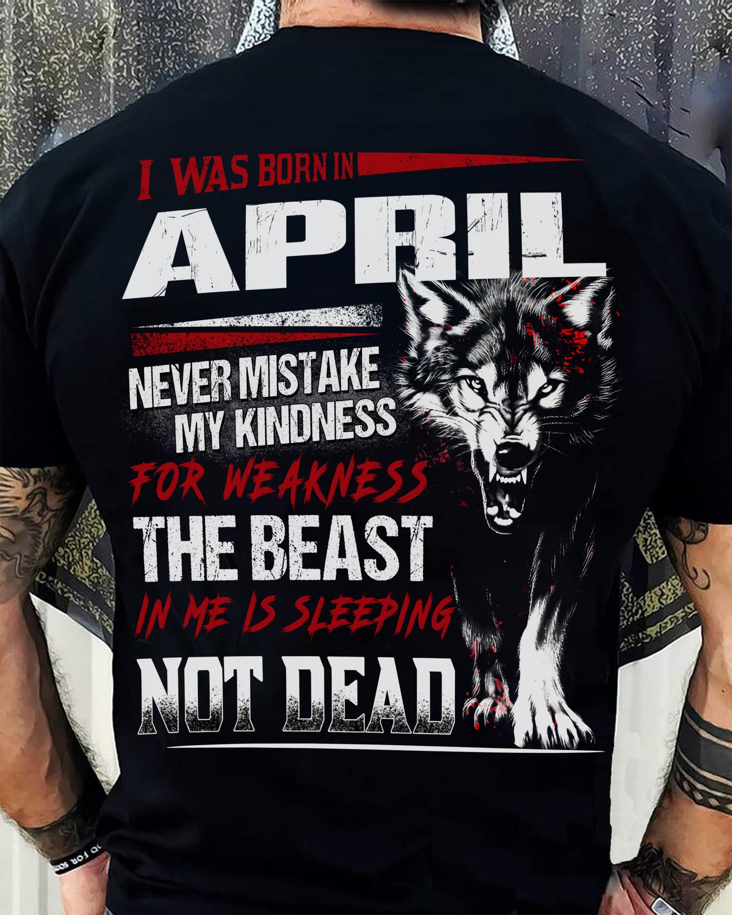 I Was Born In April Never Mistake My Kindness For Weakness - T-Shirt For Man - DONN04 (SKU08-64-04)