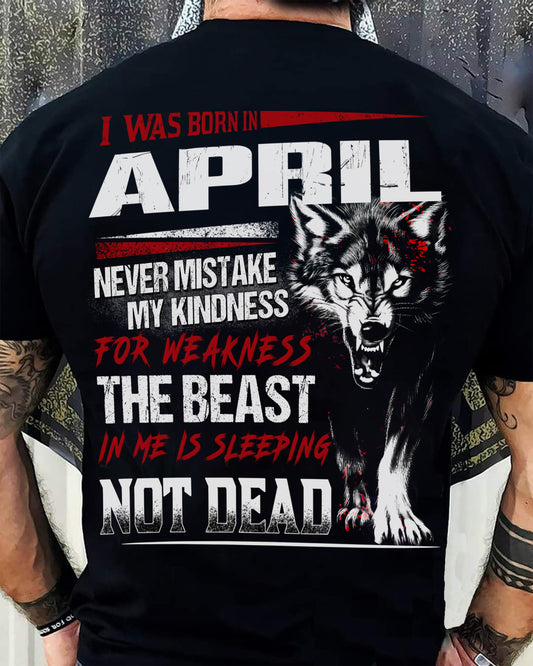 I Was Born In April Never Mistake My Kindness For Weakness - T-Shirt For Man - DONN04 (SKU08-64-04)
