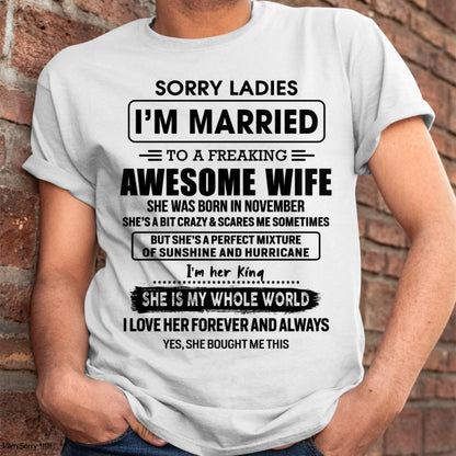 November - Sorry Ladies I Am Married To A Freaking Awesome Wife - Gift For Husband From Wife - EBIL11 (SKU-TWIFE-11)