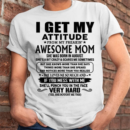 August - Thanks Mom - I GET MY ATTITUDE FROM MY FREAKIN' AWESOME MOM - Gift for Son and Daughter From Mom - EBIL08 (SKU-TMD-CU-08)