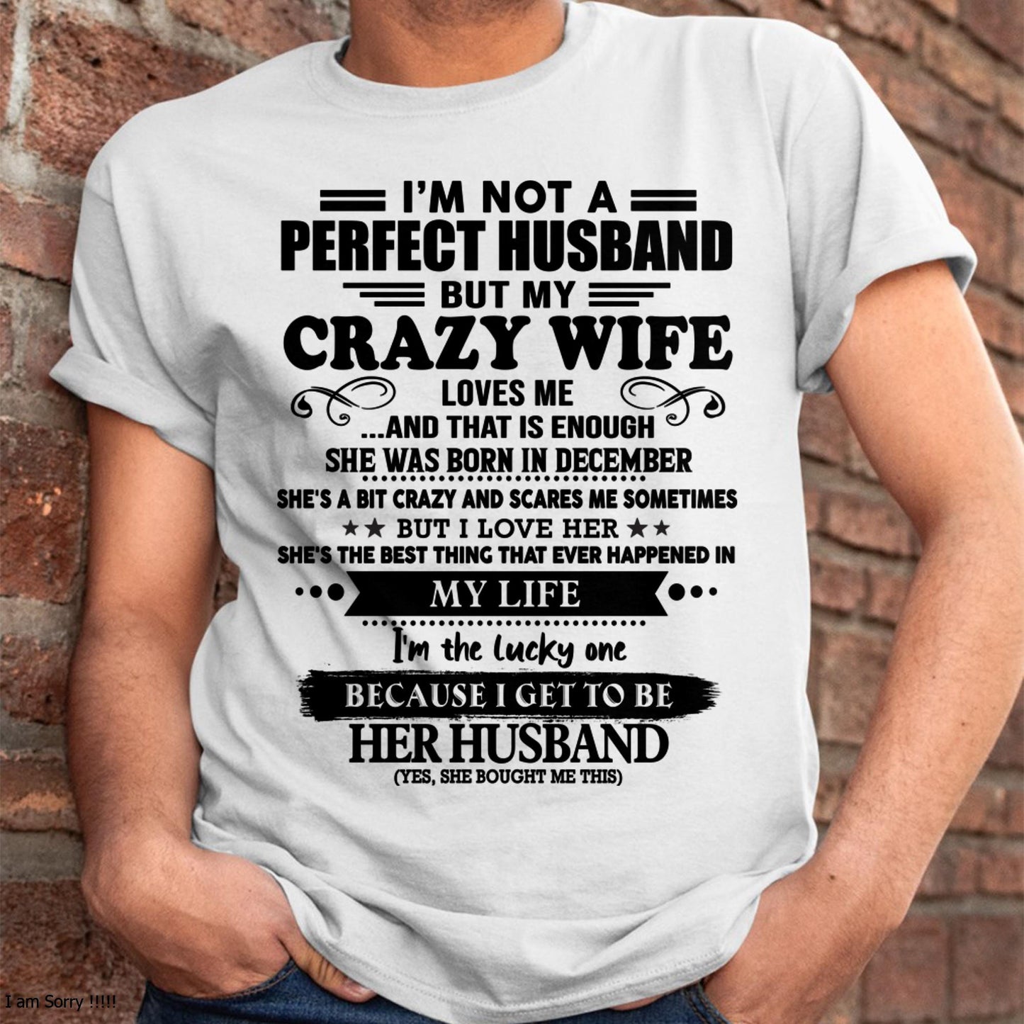 December - I Am Not A Perfect Husband But My Crazy Wife Love Me And That Is Enough - Gift For Husband From Wife - EBIL12 (SKU-QHUSBAND-12)