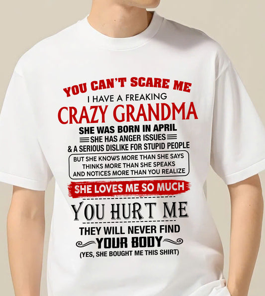 April - You Can’t Scare Me I Have A Freaking Crazy Grandma – Gift For Grandson From Grandma – DONN04 (SKU2602-88-04)