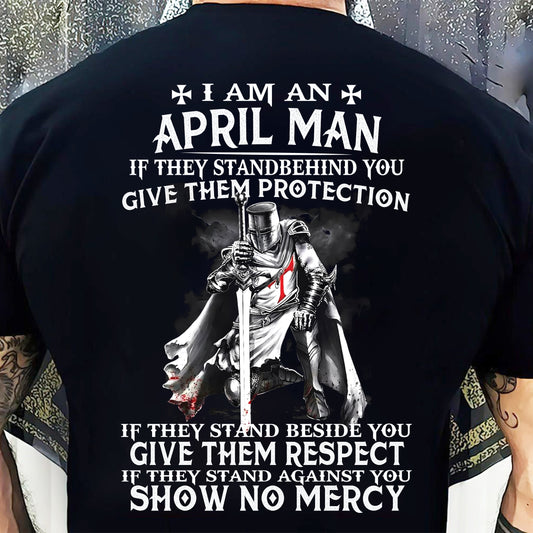 I AM A APRIL MAN IF THEY STAND BEHIND YOU GIVE THEM PROTECTION - T-SHIRT FOR MAN - DONN04 (SKU07-77-04)