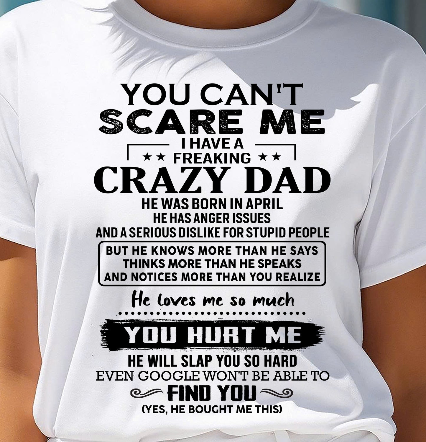April - You Can’t Scare Me I Have a Freaking Crazy Dad T-Shirt - Gift From Dad - EBIL04 (SKU10-178-04)