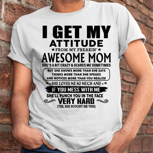 Thanks Mom - I GET MY ATTITUDE FROM MY FREAKIN' AWESOME MOM - Gift for Son and Daughter From Mom - DONN00 (SKU-TMD-CU-00)