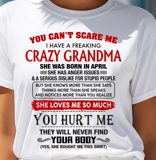 April - You Can’t Scare Me I Have A Freaking Crazy Grandma – Gift For Granddaughter From Grandma – DONN04 (SKU2602-26-04)