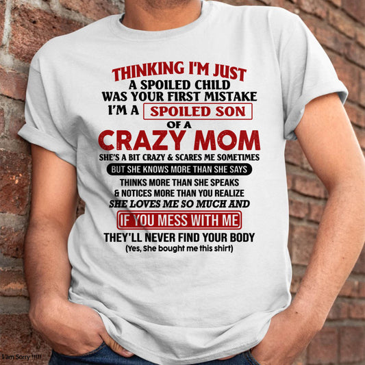 I Am Spoiled Son Of A Crazy Mom - Gift for Son From Mom - DONN00 (SKUT-MS0608-00)