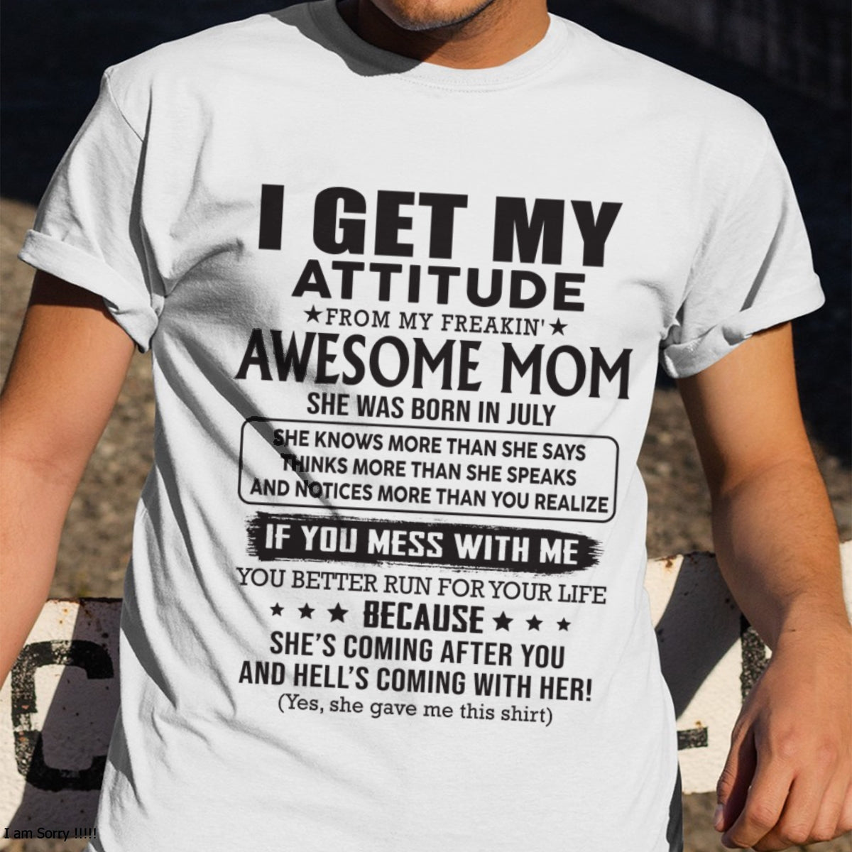JULY - I GET MY ATTITUDE FROM AWESOME MOM - to my son from Mom - EBIL07 (SKU08-17-07)