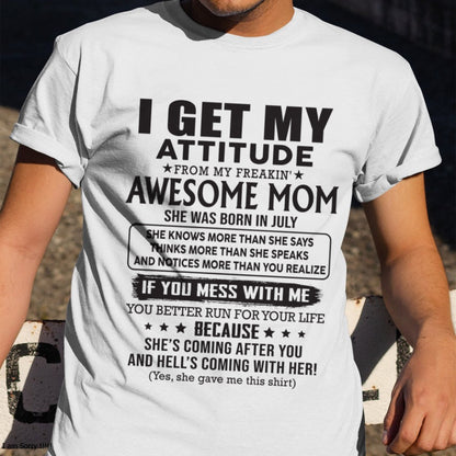 JULY - I GET MY ATTITUDE FROM AWESOME MOM - to my son from Mom - EBIL07 (SKU08-17-07)
