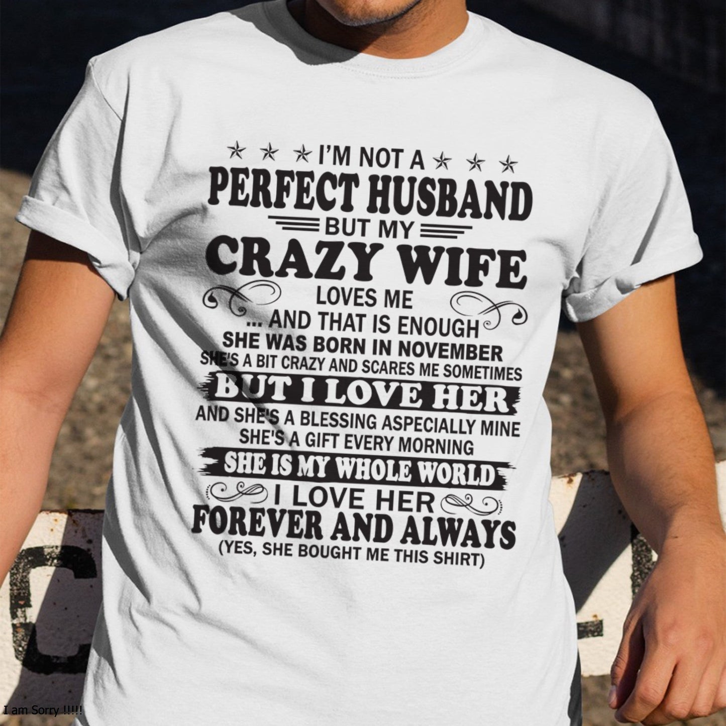 I'm Not A Pefect Husband But My Crazy Wife Loves Me T-Shirt – Birthday Gift From November Wife / Woman - EBIL11 (SKU12-243-11)