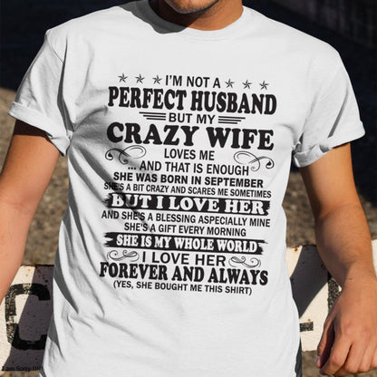 I'm Not A Pefect Husband But My Crazy Wife Loves Me T-Shirt – Birthday Gift From September Wife / Woman - EBIL09 (SKU12-243-09)