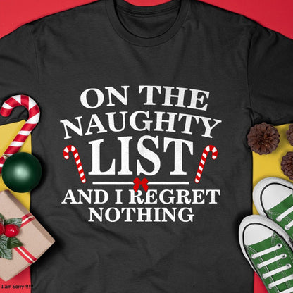 On The Naughty List And I Regret Nothing Funny Xmas Shirt T-Shirt - Christmas Unisex T-Shirt/Hoodie/Sweatshirt - HNDS00