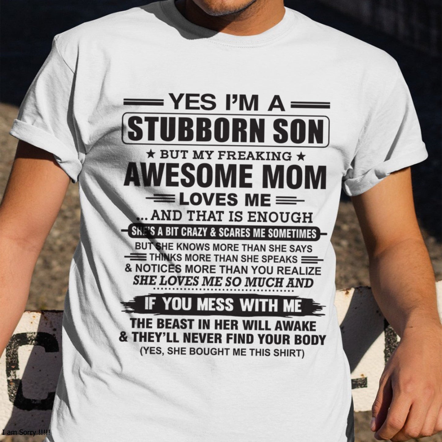Yes I’m A Stubborn Son T-Shirt – Birthday Gift From Mom / Woman - EBIL00 (SKU10-145-00)