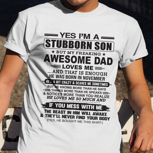 Yes I’m A Stubborn Son T-Shirt – Birthday Gift From November Dad / Man - EBIL11 (SKU10-142-11)