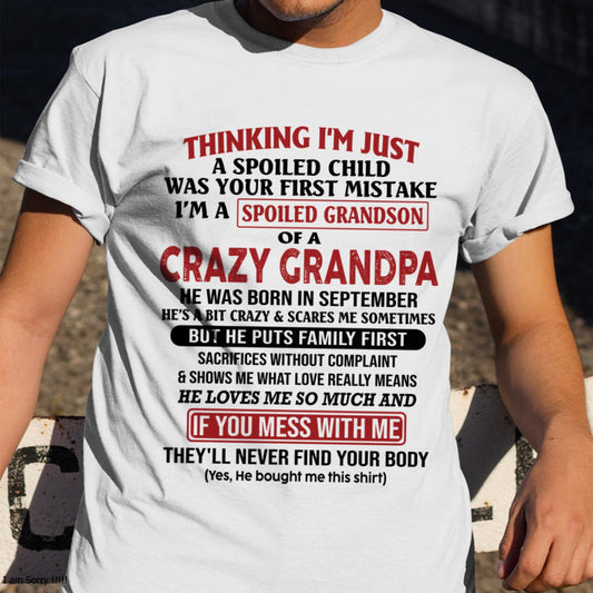 I'm A Spoiled Grandson Of A Crazy Grandpa T-Shirt – Birthday Gift From September Grandpa / Man - EBIL09 (SKU10-05-09)