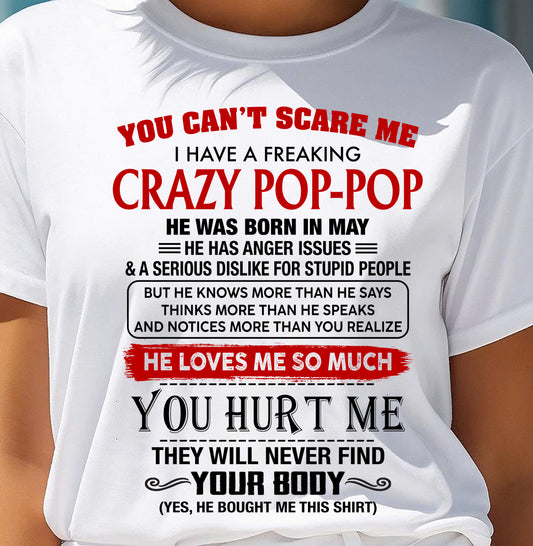 May - You Can’t Scare Me I Have A Freaking Crazy Pop-Pop – Gift For Granddaughter From Grandpa – DONN05 (SKU2602-149)