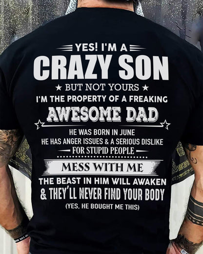 June - Yes! I'm A Crazy Son But Not Yours I'm The Property Of A Freaking Awesome Dad - Gift For Son From Dad - DONN06 (SKU07-52-06)